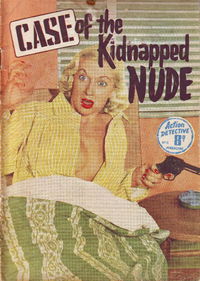 Action Detective Magazine (Action Comics, 1950? series) #12 — Case of the Kidnapped Nude [May 1953?]