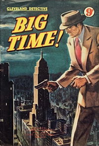 Cleveland Detective (Cleveland, 1955? series) #? — Big Time! [1955?]