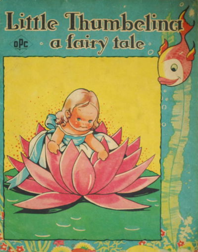 Little Thumbelina: A Fairy Tale (OPC, 1945?) #SA128 ([1945?])