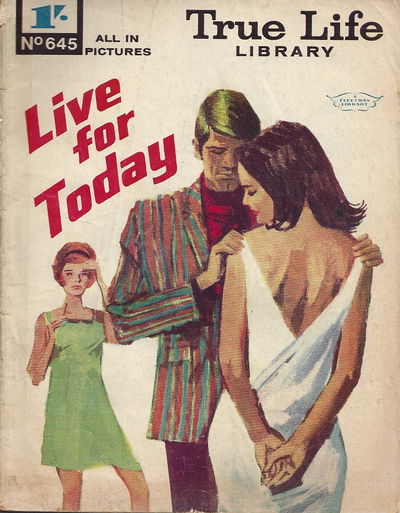True Life Library (Fleetway, 1954 series) #645 — Live for Today ([3 March 1969])