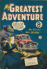 My Greatest Adventure (Colour Comics, 1955 series)  #1 ([April 1955]) — My Cargo was Death!