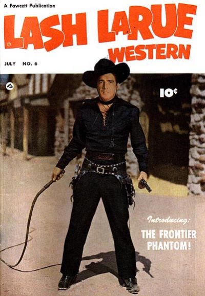 Lash LaRue Western (Fawcett, 1949 series) #6 (July 1950)