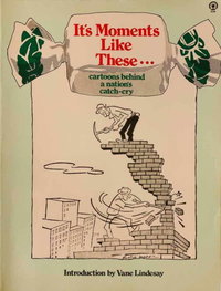 It's Moments Like These… Cartoons Behind a Nation's Catch-Cry (Sun Books, 1979 series) [nn] (1979)