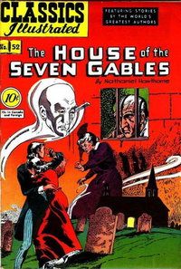 Classics Illustrated (Gilberton, 1947 series)  #52 (October 1948) — The House of the Seven Gables by Nathaniel Hawthorne