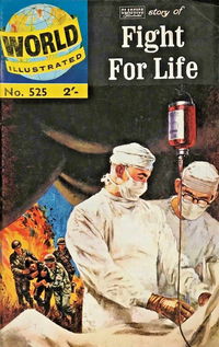 World Illustrated (Thorpe & Porter, 1960? series) #525 [HRN524] (May 1962) — Classics Illustrated Story of Fight for Life [May 1962?]