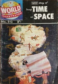 World Illustrated (Thorpe & Porter, 1960? series) #512 — Classics Illustrated Story of Through Time and Space [April 1961?]