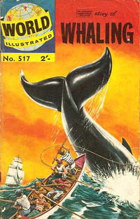 World Illustrated (Thorpe & Porter, 1960? series) #517 [HRN 524] (September 1961) — Classics Illustrated Story of Whaling [September 1961?]