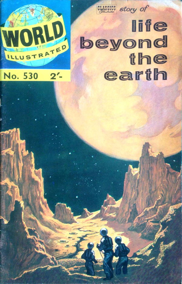 World Illustrated (Thorpe & Porter, 1960? series) #530 (October 1962) —Classics Illustrated story of Life Beyond the Earth