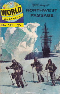 World Illustrated (Thorpe & Porter, 1960? series) #531 [HRN 524] (November 1962) — Classices Illustrated Story of Northwest Passage [November 1962?]