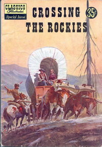 Classics Illustrated Special Issue (Gilberton, 1955 series)  #147A ([195-??]) — Crossing the Rockies