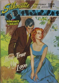 Silhouette Romance Library (Reigate, 1958 series)  #1 ([July 1958?]) — How True My Love