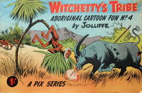 Witchetty's Tribe Aboriginal Cartoon Fun (Sungravure, 1952 series) #4 [April 1954]