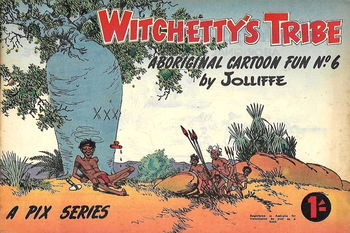 Witchetty's Tribe Aboriginal Cartoon Fun (Sungravure, 1952 series) #6 ([April 1956?])
