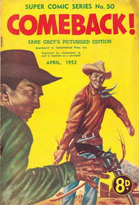 The Supercomic Series (Consolidated Press, 1948 series) #50 — Comeback! Zane Grey's Picturized Edition April 1952