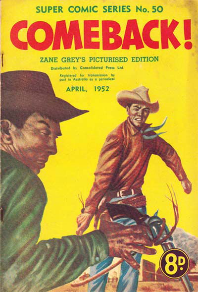 The Supercomic Series (Consolidated Press, 1948 series) #50 (April 1952) —Comeback! Zane Grey's Picturized Edition