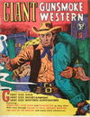 Giant Gunsmoke Western (Horwitz, 1958 series) #2 [May 1958]