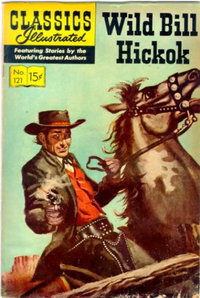 Classics Illustrated (Gilberton, 1947 series)  #121 [O] (July 1954) — Wild Bill Hickok
