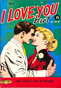 True Stories Told in Pictures (Horwitz, 1958? series) #6 — I Love You But… ([April 1959?])