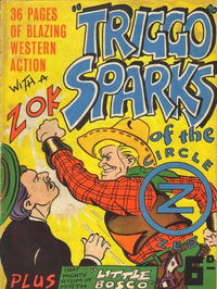 "Triggo" Sparks of the Circle Z Zed (Illustrated Press, 1945? series) #1