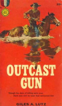Gold Medal Books (Fawcett, 1950 series)  #741 (1958) — Outcast Gun