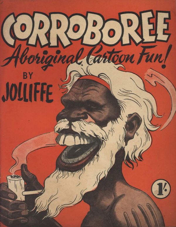 Corroboree Aboriginal Cartoon Fun! (Eric Jolliffe, 1946?)  ([1946])