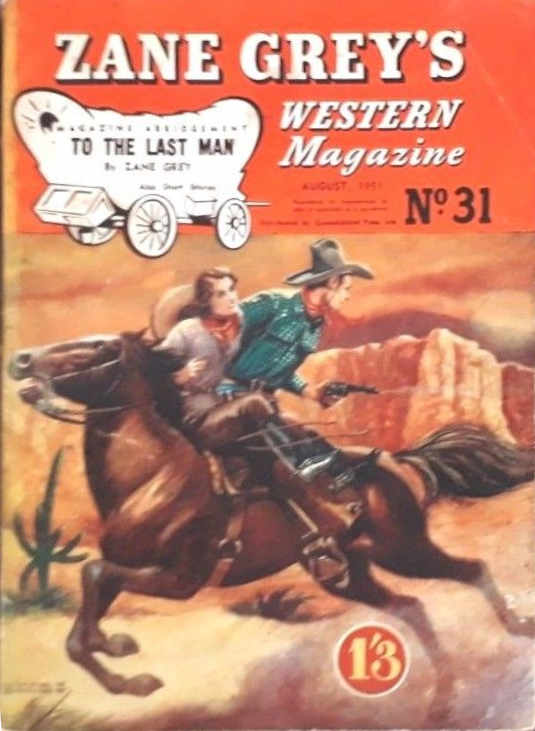 Zane Grey's Western Magazine (Shakespeare Head, 1949 series) #31 — To the Last Man (August 1951)