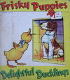 Frisky Puppies Delightful Ducklings  #B.44 ([1948?])