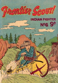 Indian Fighter (Calvert, 1955? series) #6 — Frontier Scout! [June 1955?]