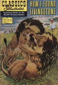 Classics Illustrated (Thorpe & Porter, 1951 series) #115 [HRN125] (1955) — How I Found Livingstone (1955)