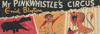 Weeties/Kornies Free Enid Blyton Stories (Nabisco, 1957 series)  — Mr Pink-Whistle's Circus [1957]