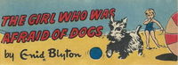 Weeties/Kornies Free Enid Blyton Stories (Nabisco, 1957 series)  — The Girl Who Was Afraid of Dogs [1957]