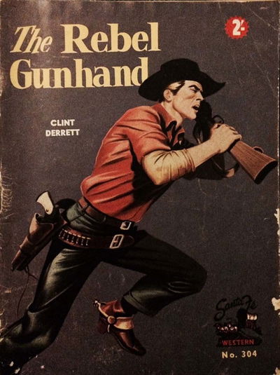 Santa Fe Western (Cleveland, 1956 series) #304 — The Rebel Gunhand [1956?]