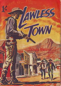 Leisure Westerns (Leisure Productions, 1950? series) #22 — Lawless Town [May 1948?]