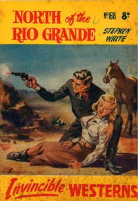 Invincible Westerns (Invincible, 1948 series) #168 — North of the Rio Grande [September 1952?]