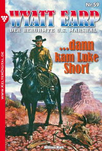 Wyatt Earp (Kelter-Verlag, 2010? series) #59 — …dann kam Luke Short ([22 September 2015])