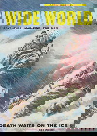 The Wide World Magazine (George Newnes, 1898 series) v128#763 (April 1962)