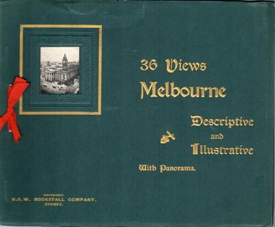 36 Views (NSW Bookstall, 1904? series)  — Melbourne Descriptive and Illustrative with Panorama [1904?]