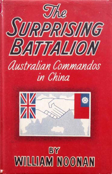 The Surprising Battalion: Australian Commandos in China (NSW Bookstall, 1945)  (1945)