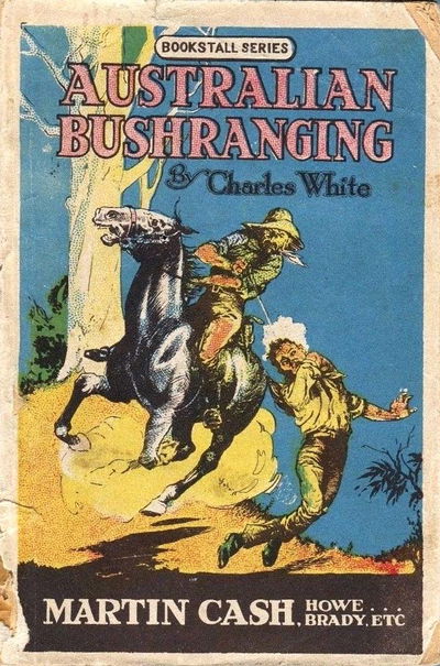 Australian Bushranging: Martin Cash (NSW Bookstall, 1921)  1921?