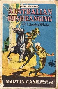Australian Bushranging: Martin Cash (NSW Bookstall, 1921)  (1921?)