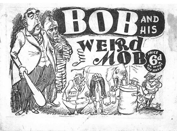 Bob and his Weird Mob (Communist Party of Australia, 1958?)  [1958]