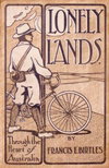 Lonely Lands: Through the Heart of Australia [nn] ([1908?])