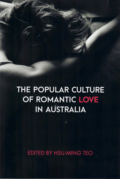 The Popular Culture of Romantic Love in Australia [nn] ([2017?])