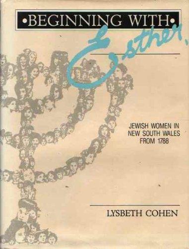 Beginning with Esther: Jewish Women in New South Wales from 1788 [nn] (1987)