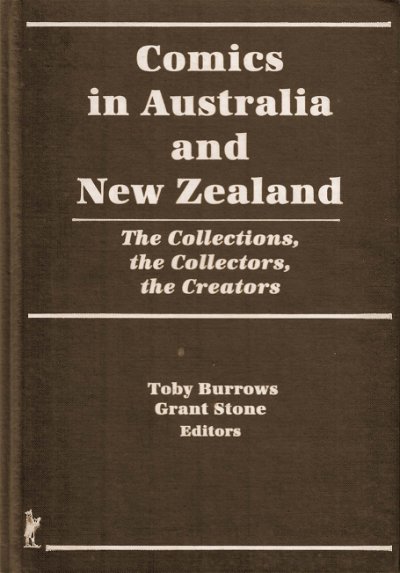 Comics in Australia and New Zealand: The Collections, the Collectors, the Creators (Haworth Press, 1994)  (1994)