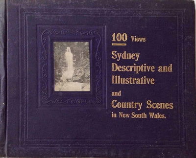 100 Views (NSW Bookstall, 1905?)  — Sydney Descriptive and Illustrative and Country Scenes in New South Wales ([1905?])