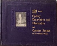 100 Views (NSW Bookstall, 1905?)  ([1905?]) —Sydney Descriptive and Illustrative and Country Scenes in New South Wales
