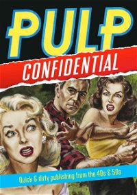 Pulp Confidential: Quick & Dirty Publishing from the 40s & 50s (State Library of NSW, 2018?)  ([July 2018?])