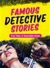 Famous Detective Stories: True Tales of Australian Crime (NLA, 2016?)  ([2016?])