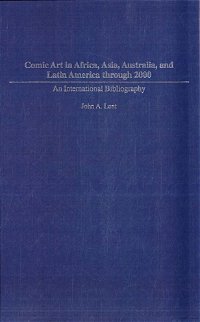 Comic Art in Africa, Asia, Australia and Latin America through 2000: An International Biography (Greenwood, 2004?)  ([2004?])